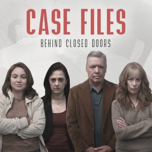 Case Files: Behind Closed Doors